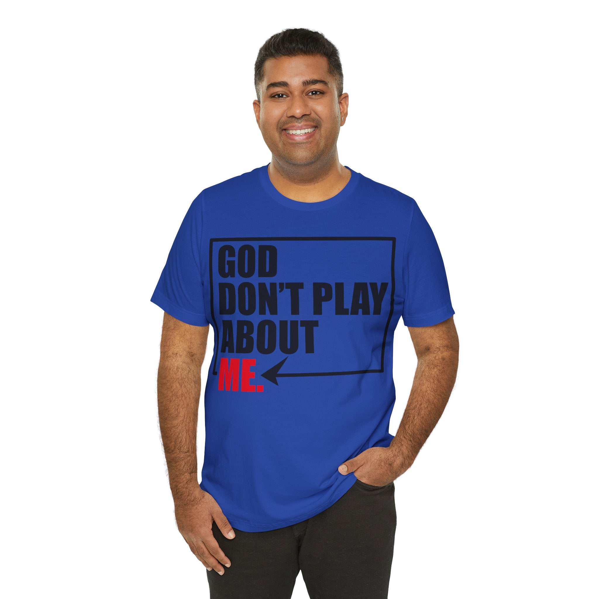 God don't play about me Unisex Jersey Short Sleeve Tee