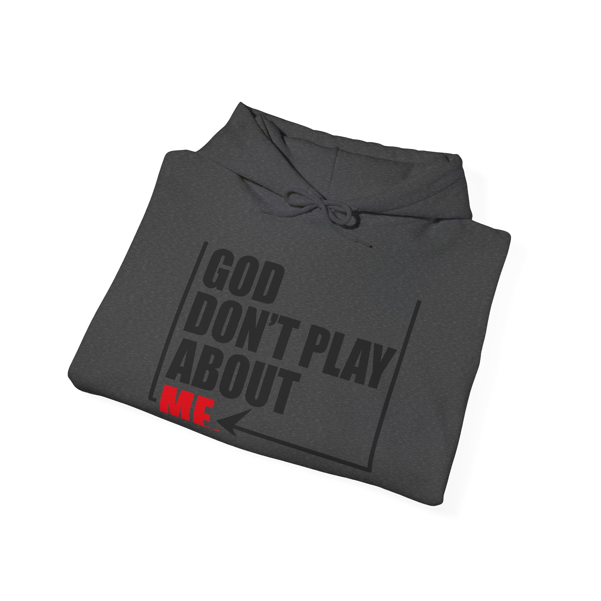 God don't play about me Unisex Heavy Blend™ Hooded Sweatshirt