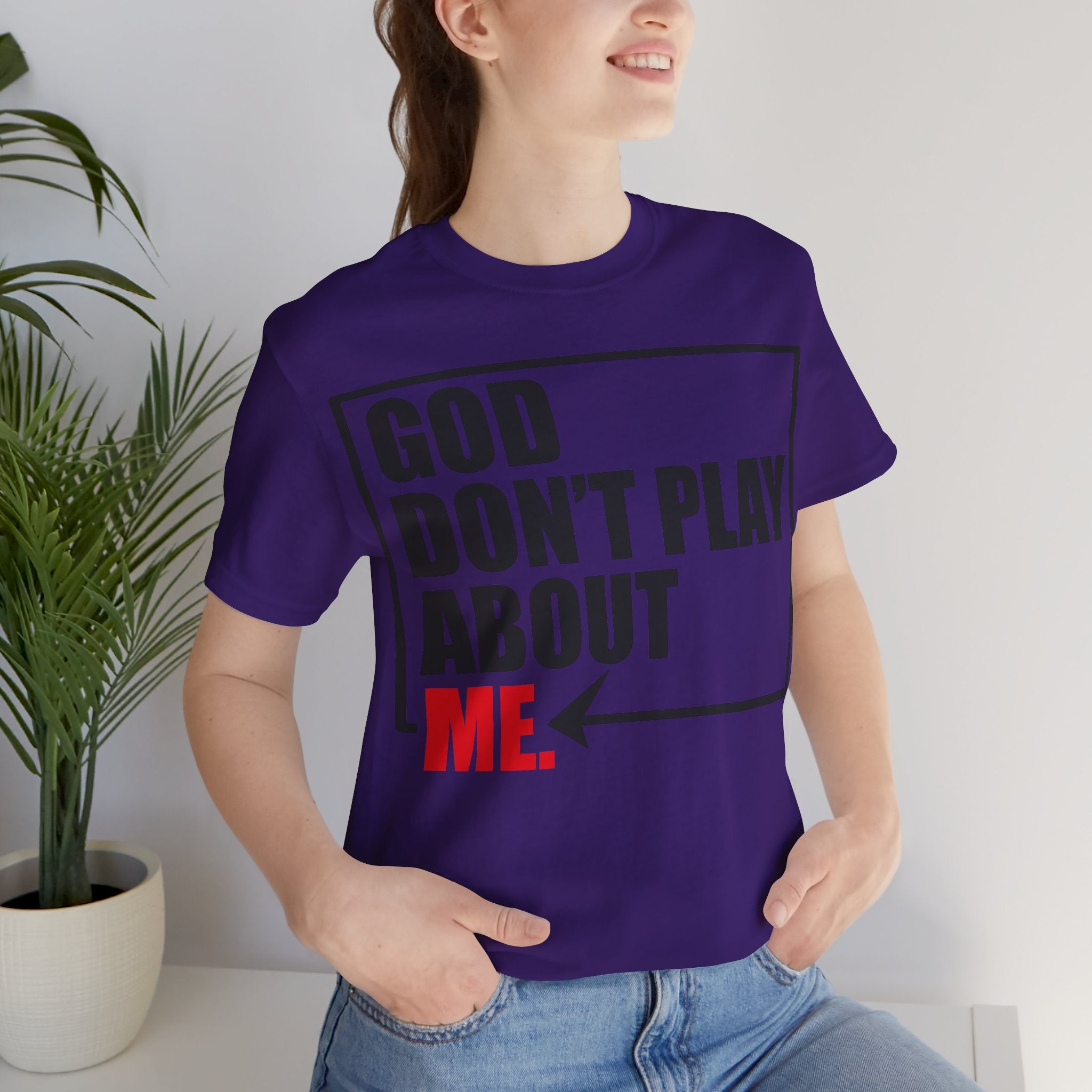 God don't play about me Unisex Jersey Short Sleeve Tee