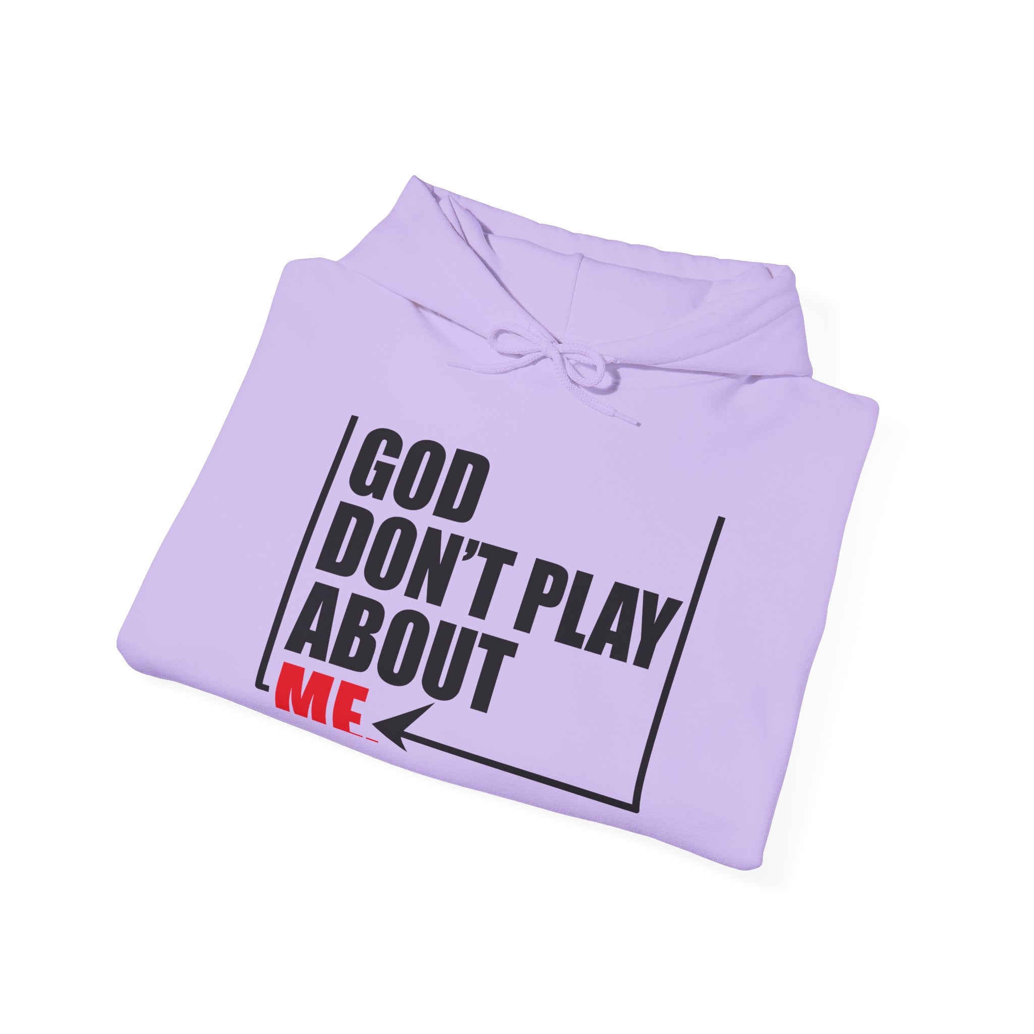 God don't play about me Unisex Heavy Blend™ Hooded Sweatshirt