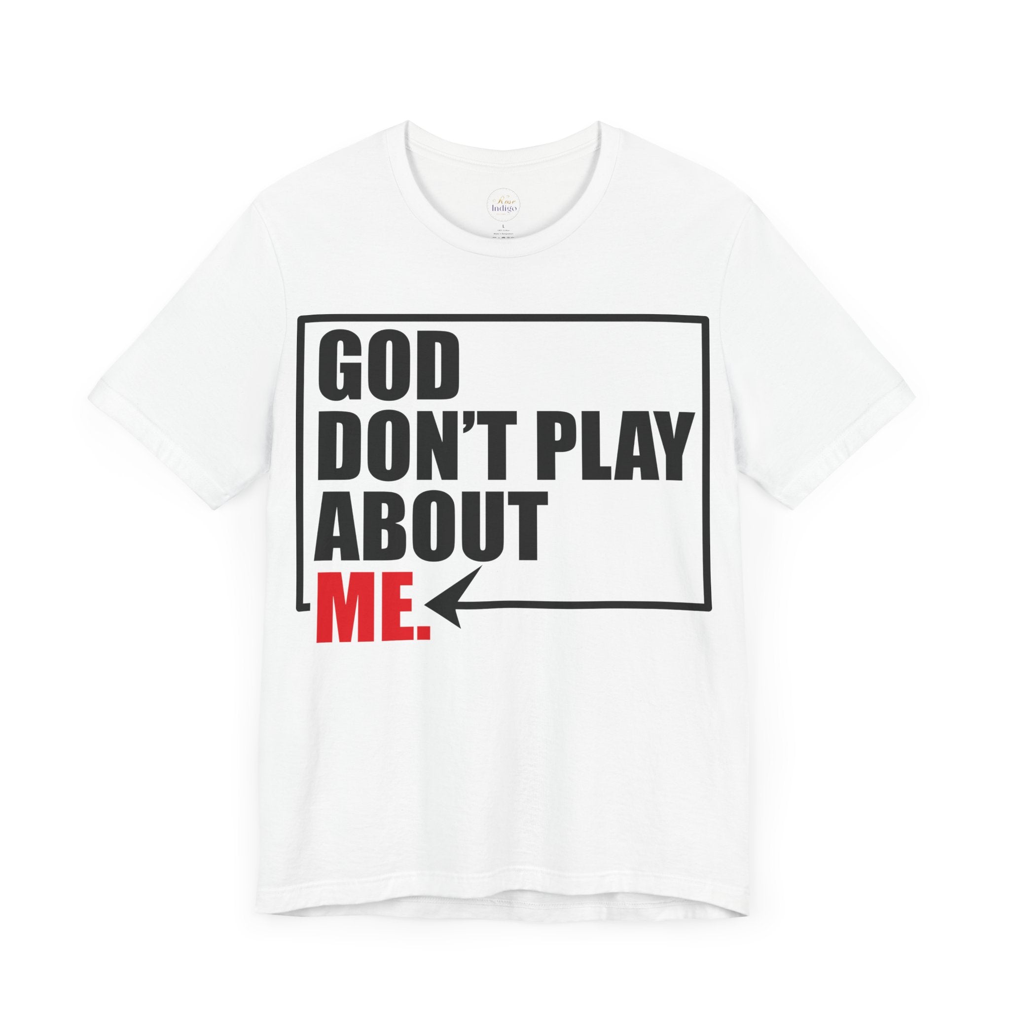 God don't play about me Unisex Jersey Short Sleeve Tee