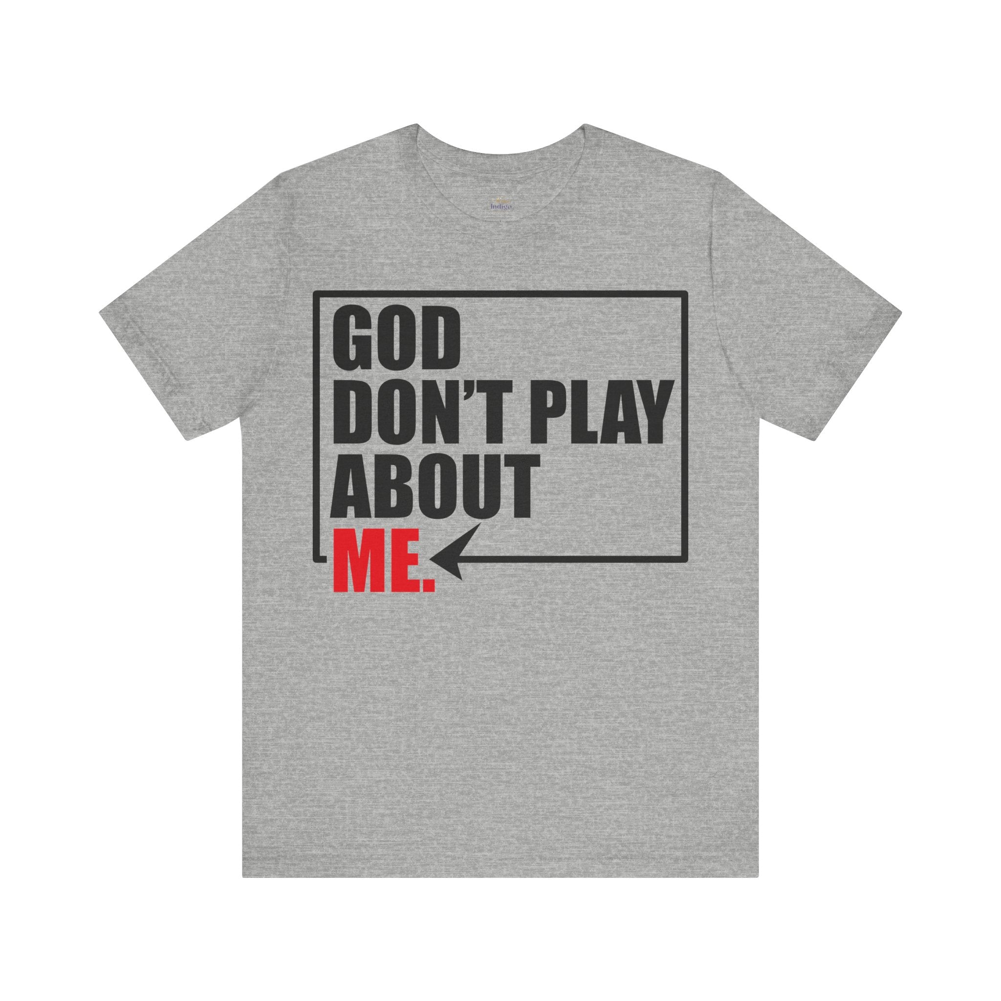 God don't play about me Unisex Jersey Short Sleeve Tee