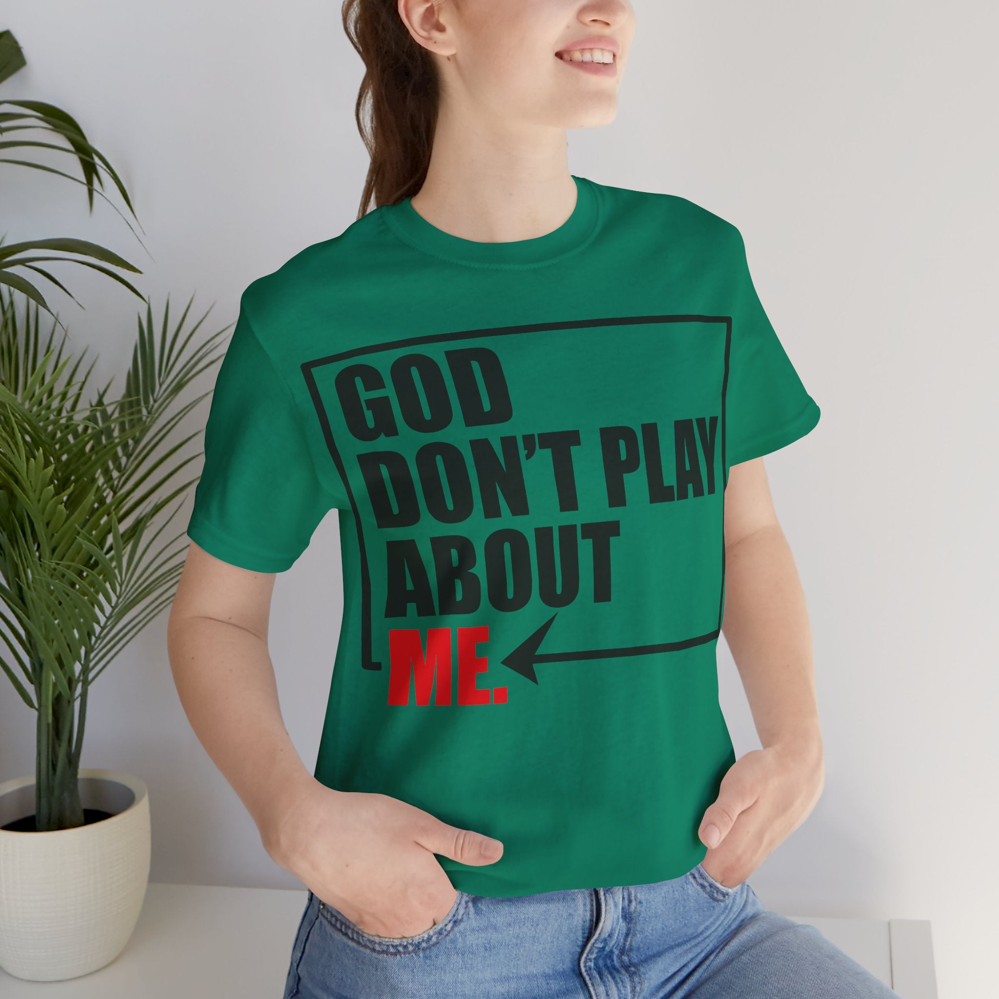 God don't play about me Unisex Jersey Short Sleeve Tee