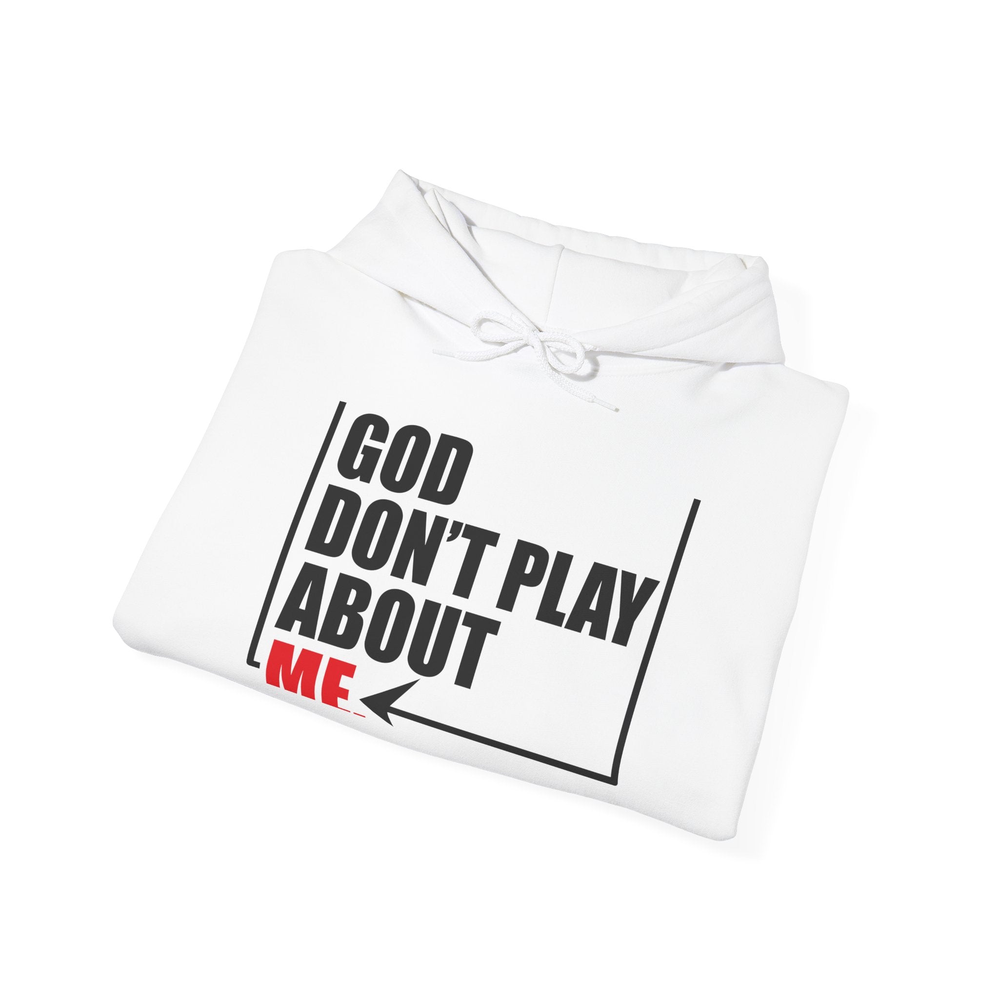 God don't play about me Unisex Heavy Blend™ Hooded Sweatshirt