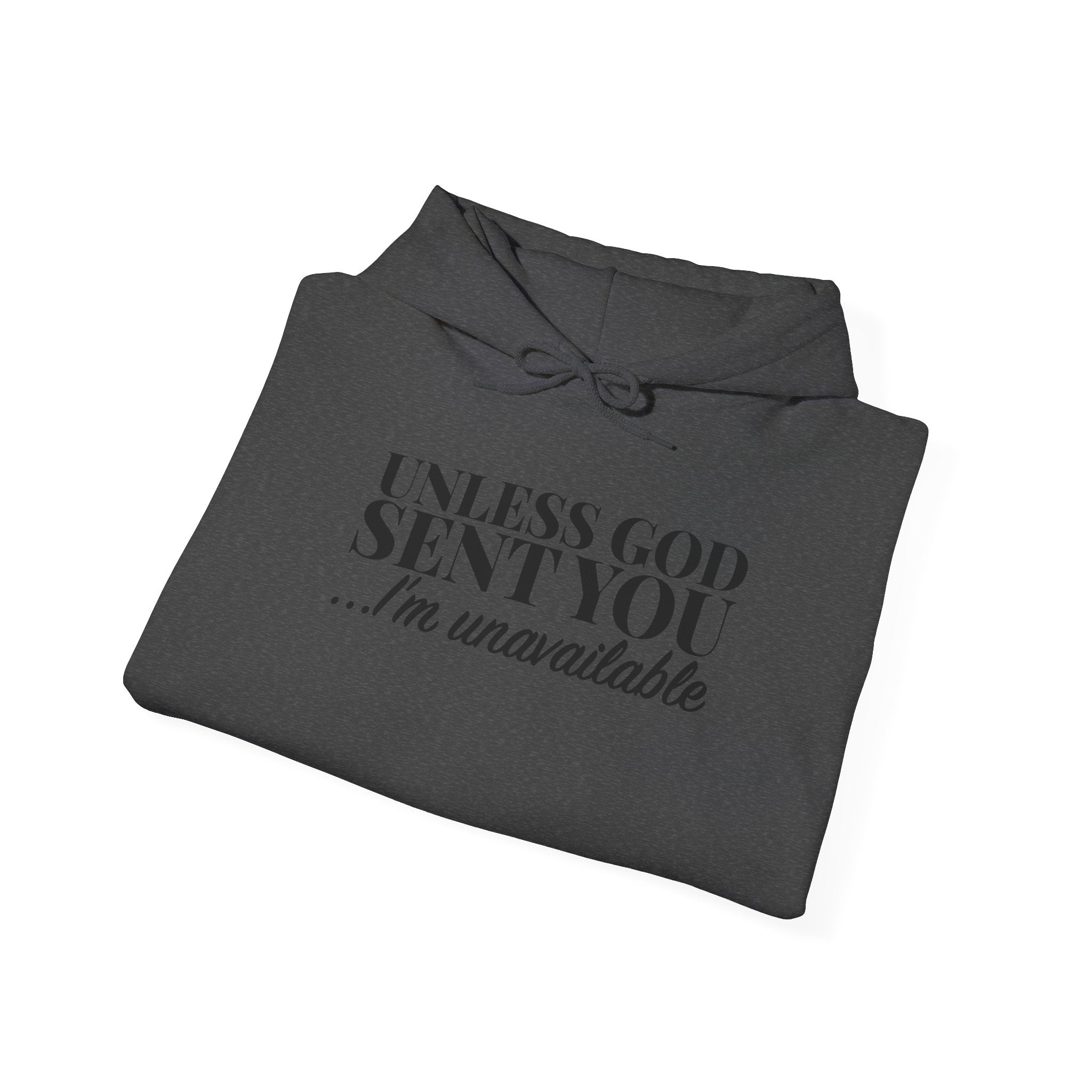 Unless God sent you Unisex Heavy Blend™ Hooded Sweatshirt