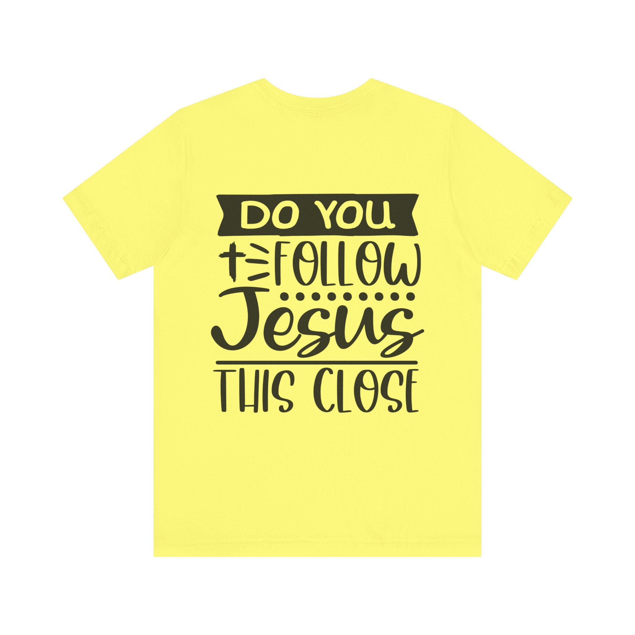 Do You Follow Jesus this Close Unisex Jersey Short Sleeve Tee