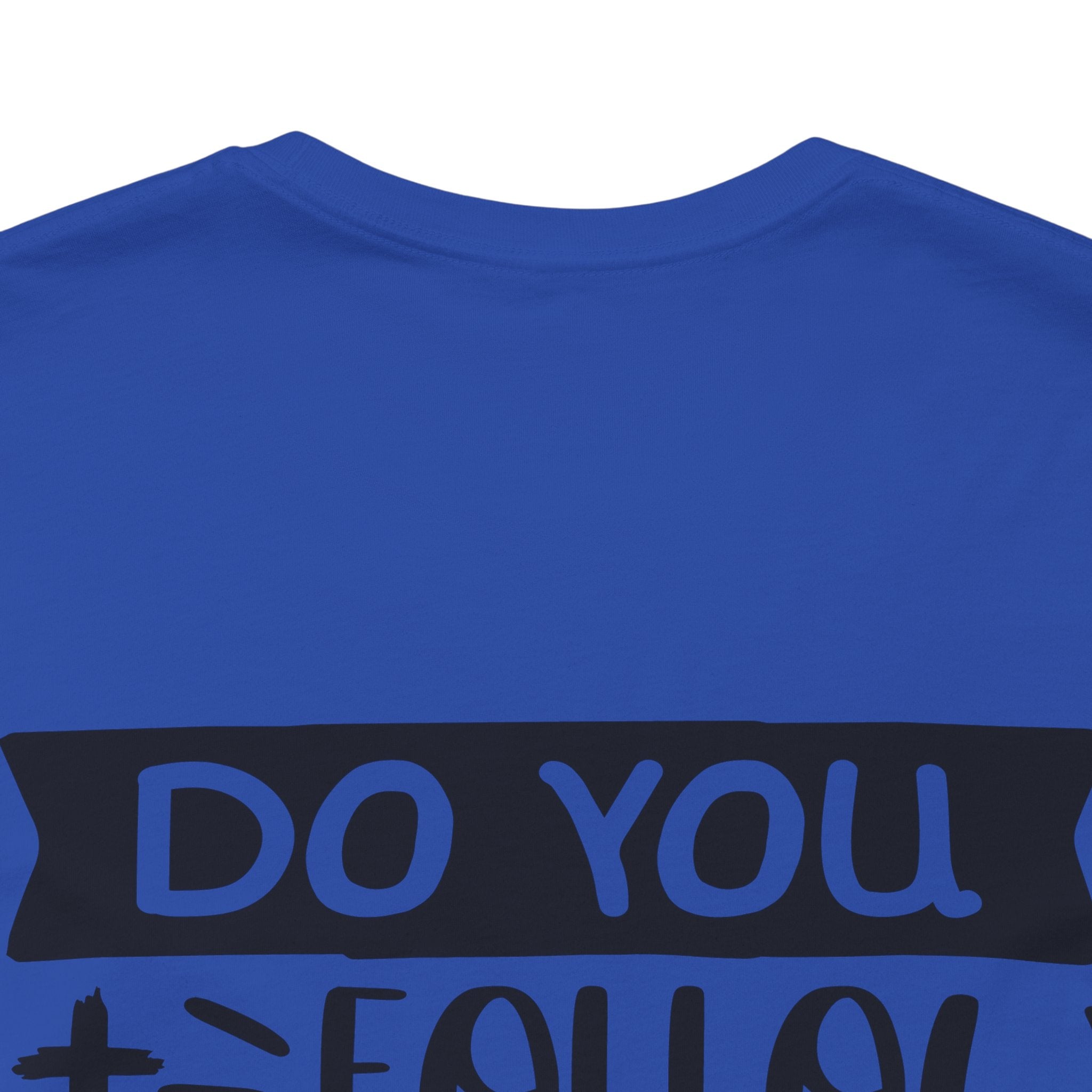 Do You Follow Jesus this Close Unisex Jersey Short Sleeve Tee