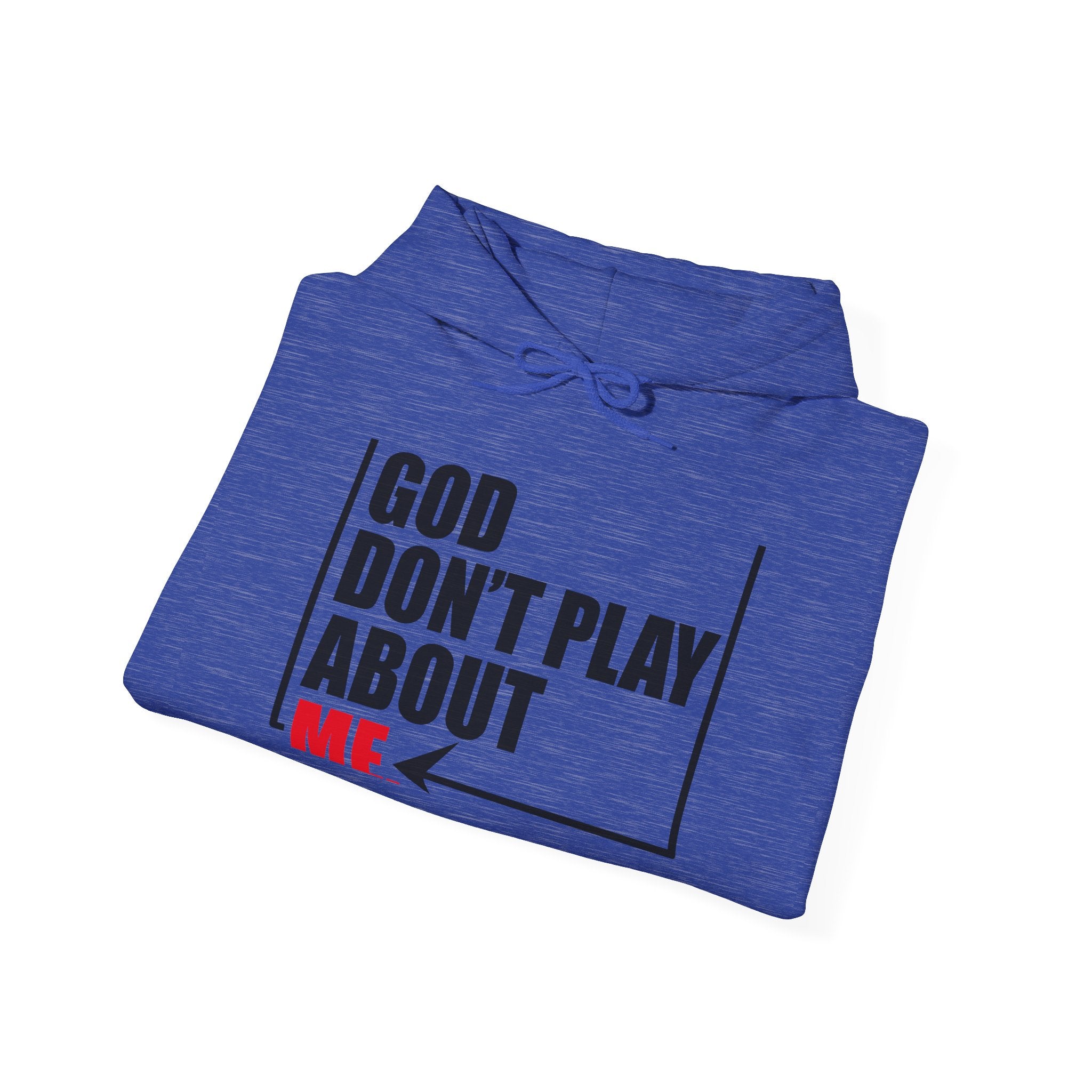 God don't play about me Unisex Heavy Blend™ Hooded Sweatshirt