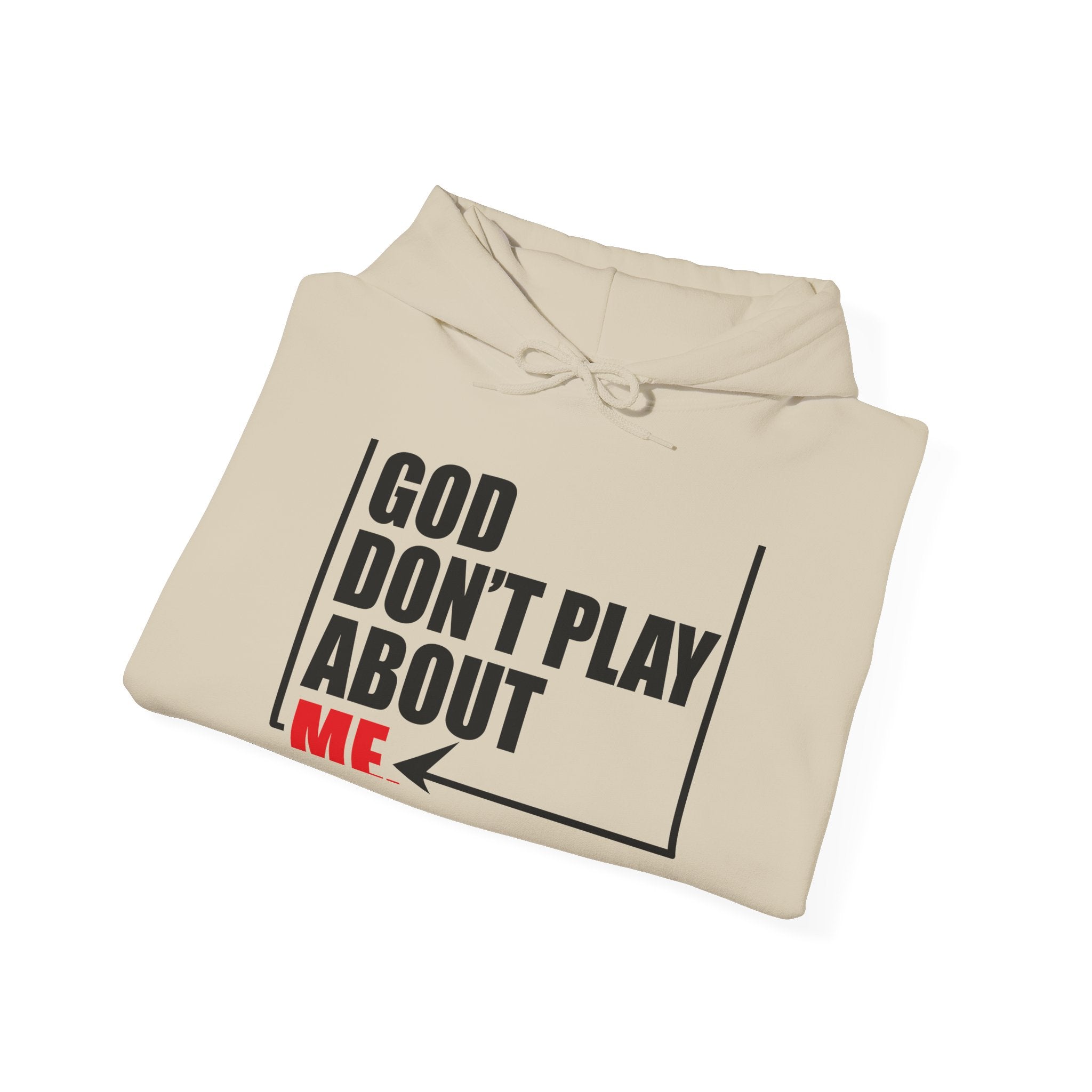 God don't play about me Unisex Heavy Blend™ Hooded Sweatshirt