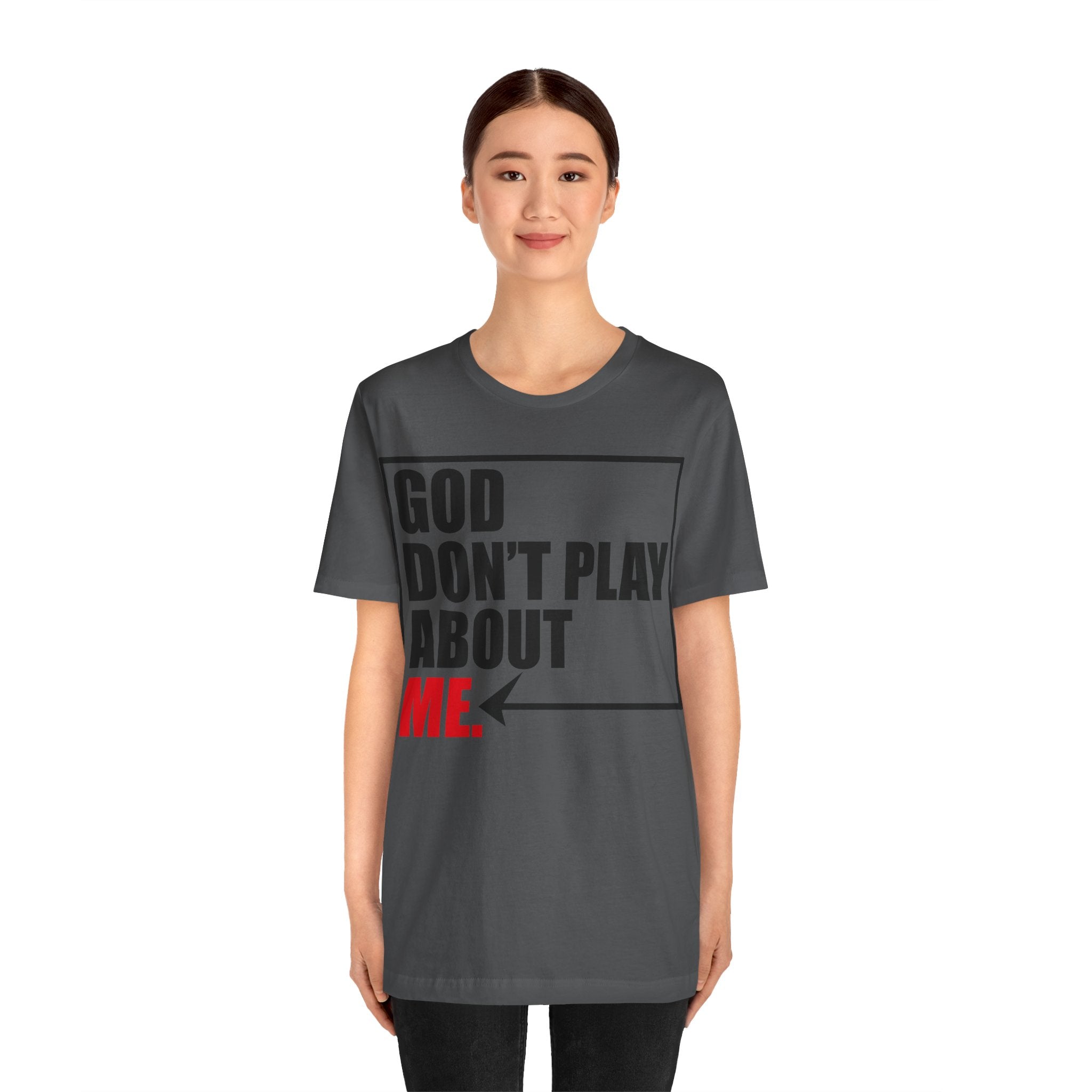 God don't play about me Unisex Jersey Short Sleeve Tee