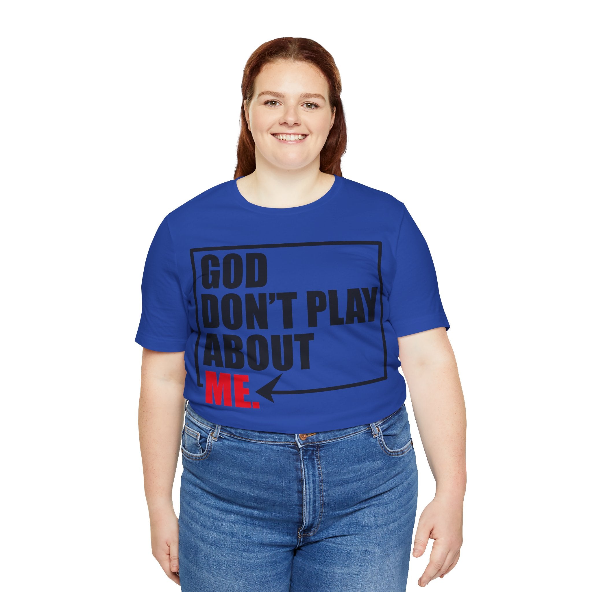 God don't play about me Unisex Jersey Short Sleeve Tee