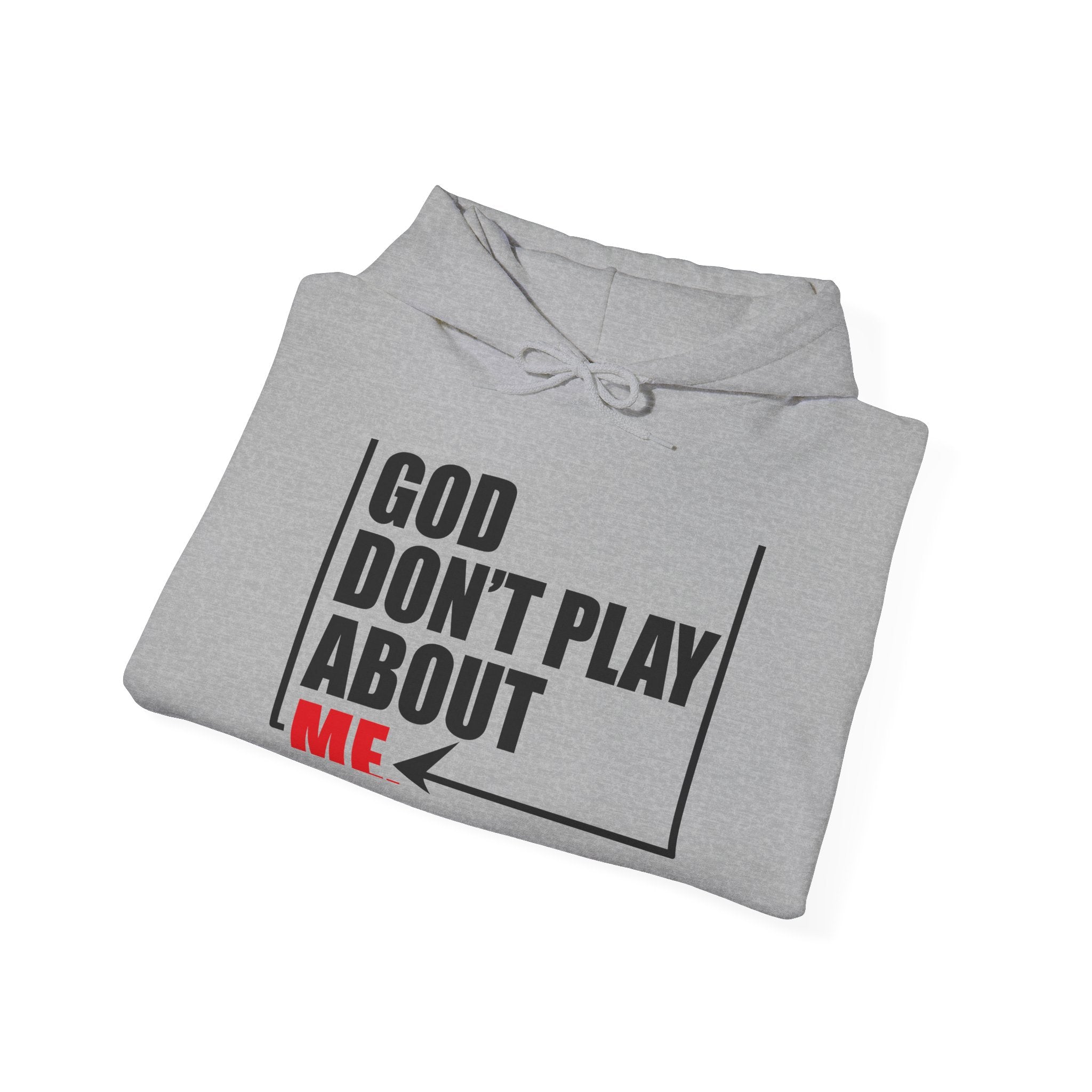 God don't play about me Unisex Heavy Blend™ Hooded Sweatshirt