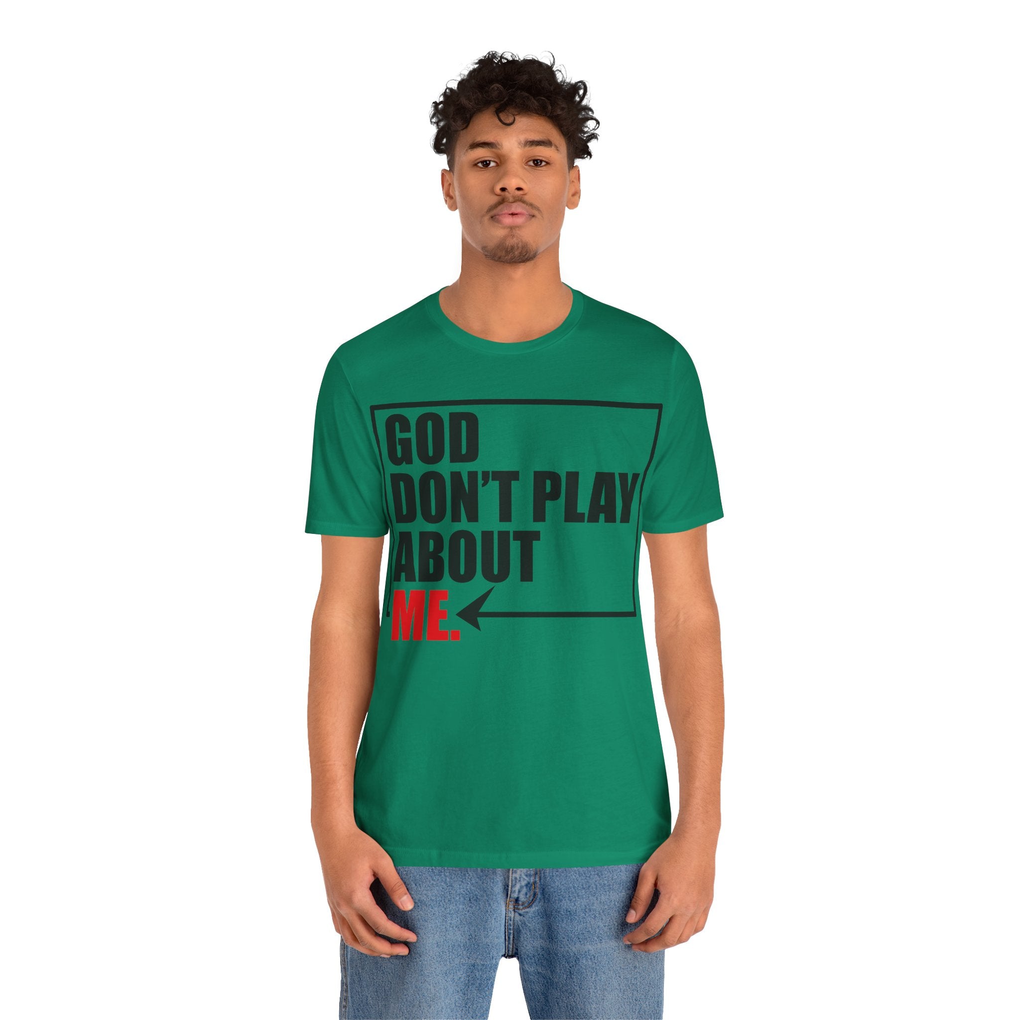 God don't play about me Unisex Jersey Short Sleeve Tee