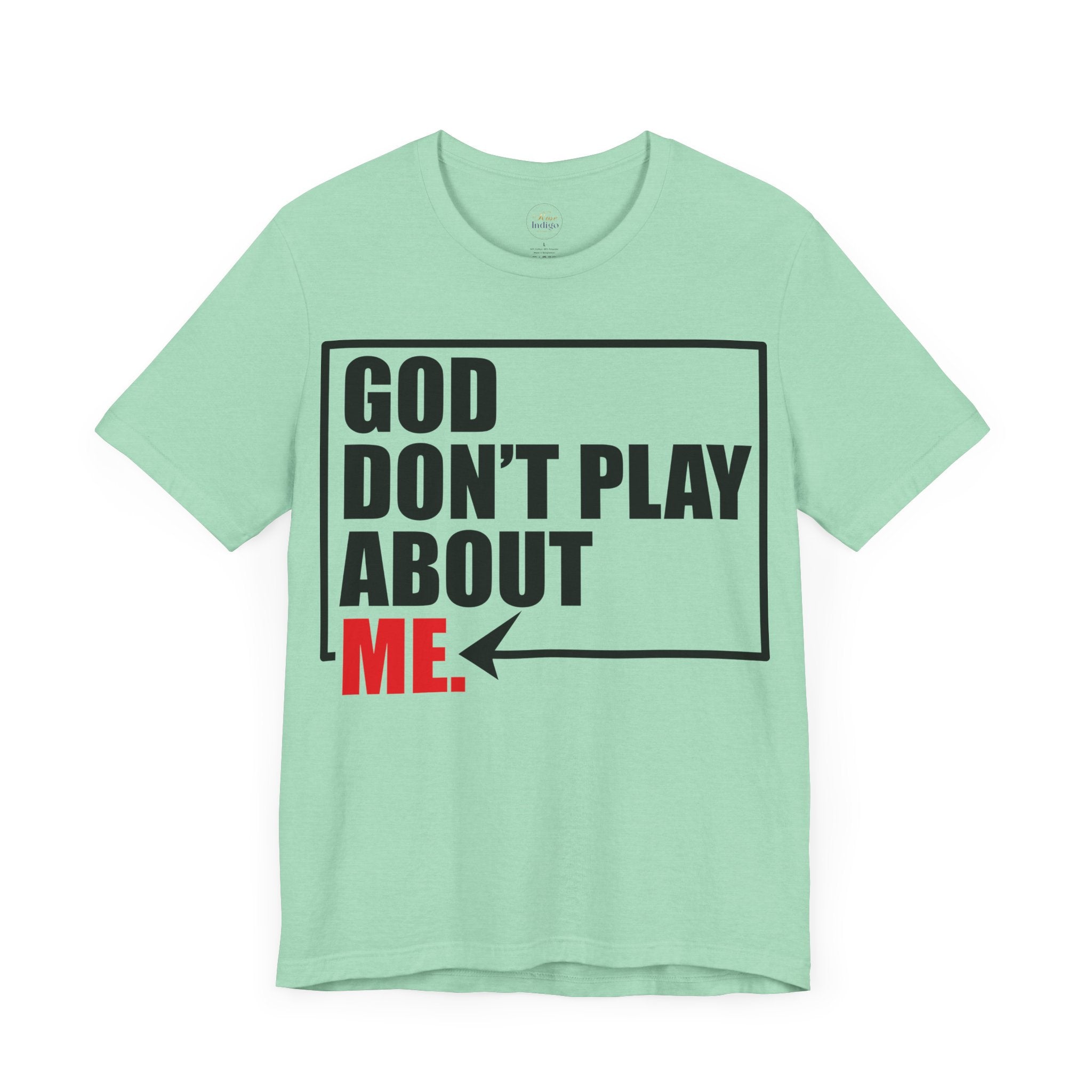 God don't play about me Unisex Jersey Short Sleeve Tee