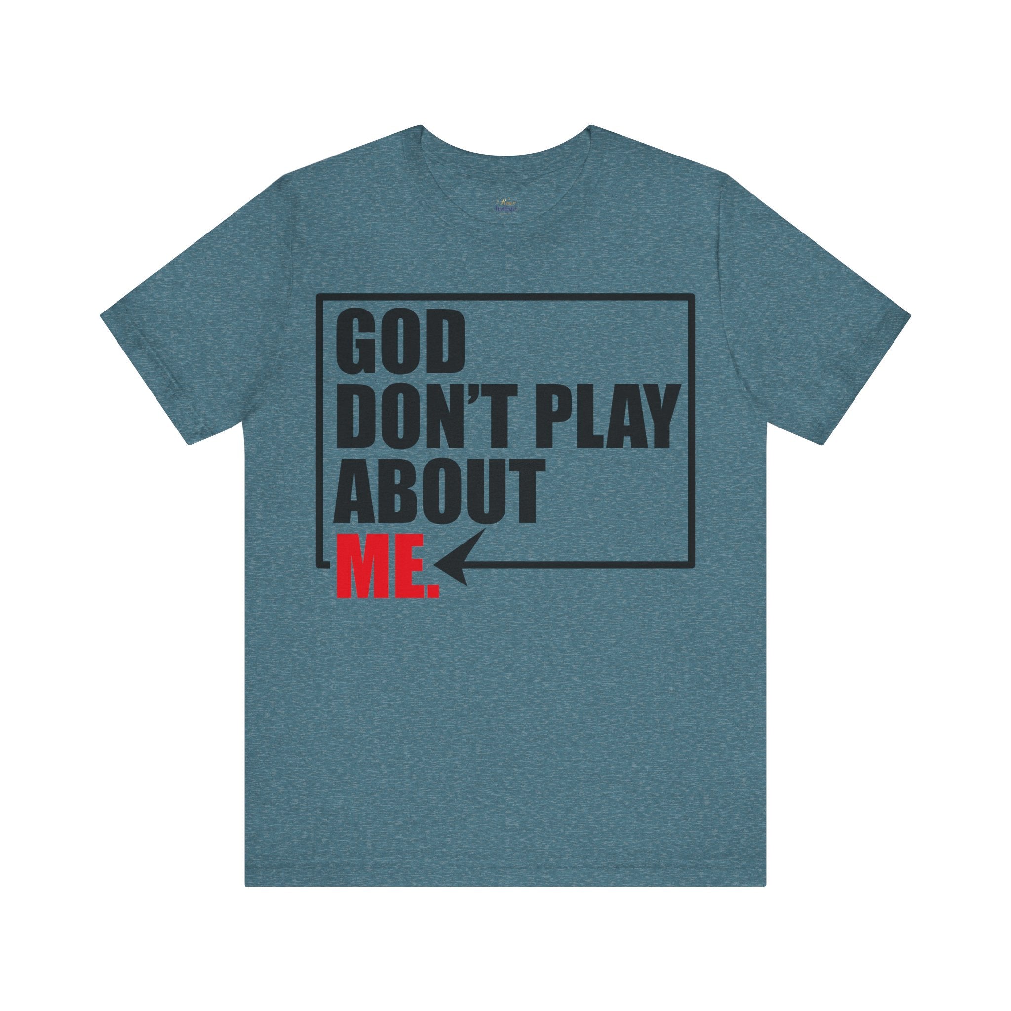 God don't play about me Unisex Jersey Short Sleeve Tee