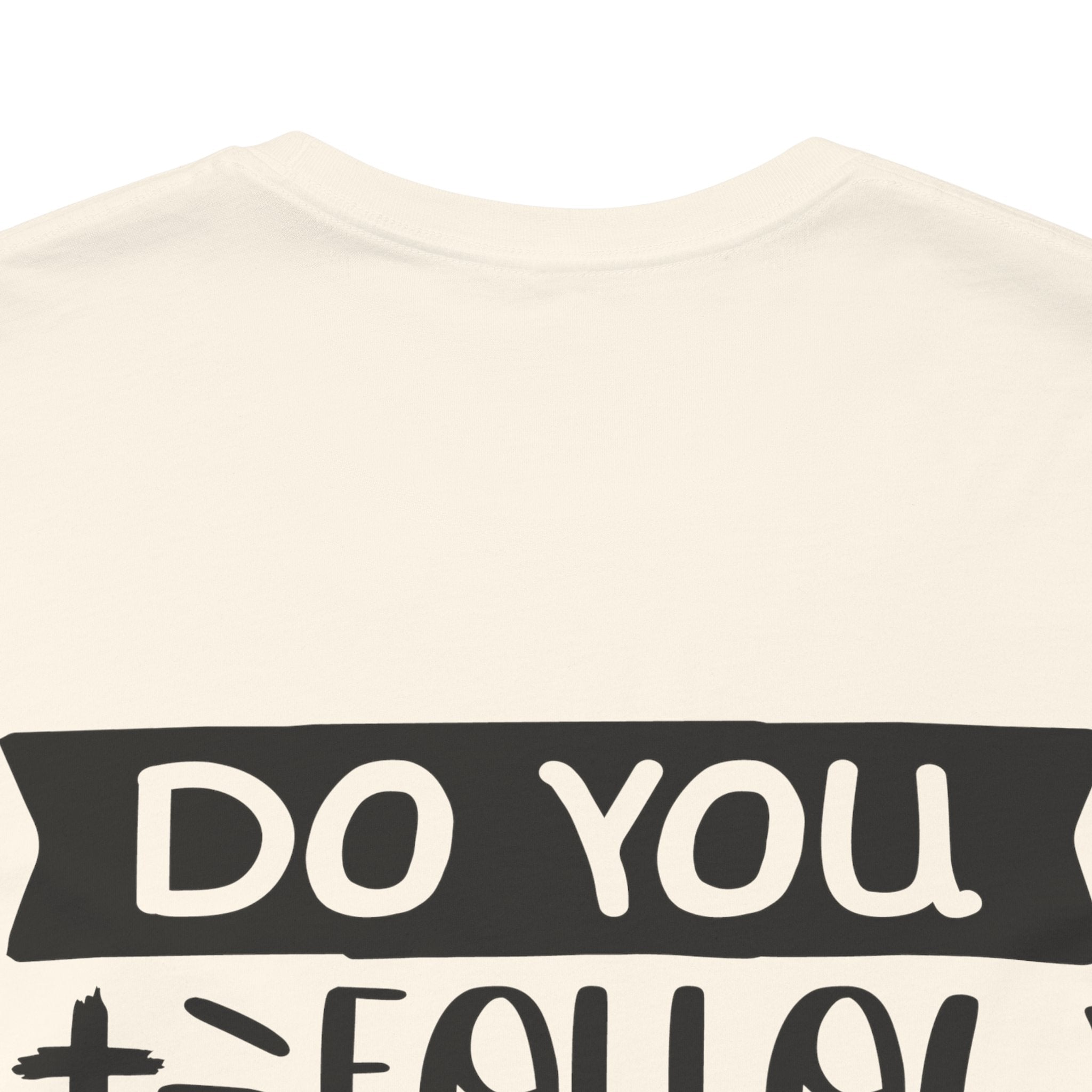 Do You Follow Jesus this Close Unisex Jersey Short Sleeve Tee