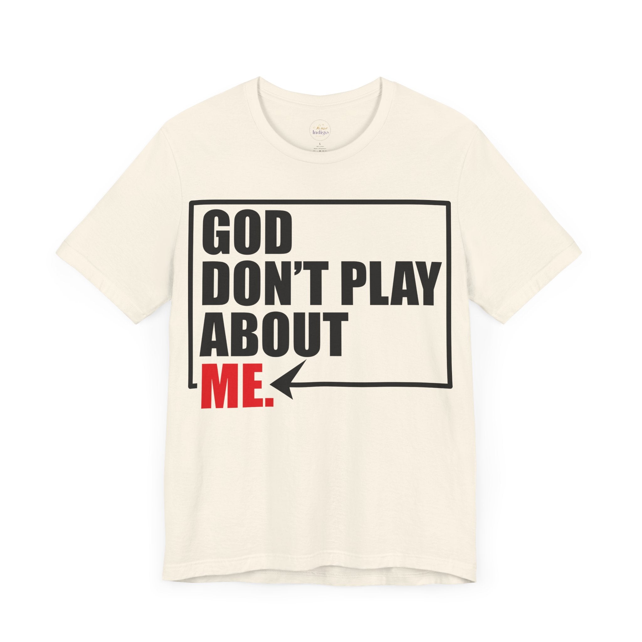 God don't play about me Unisex Jersey Short Sleeve Tee