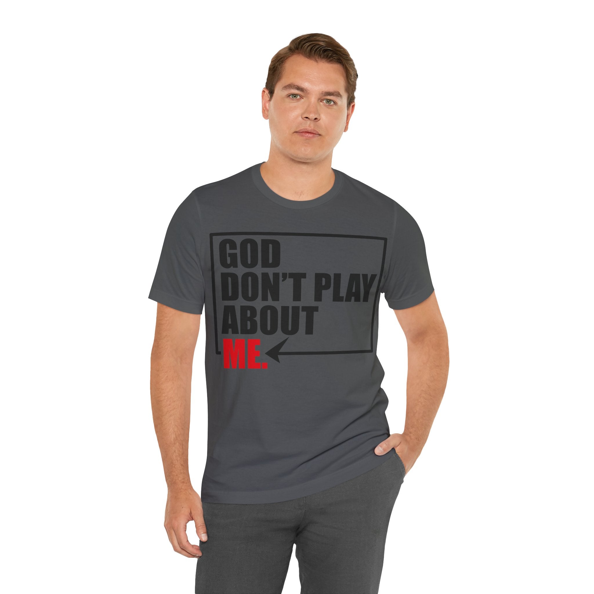 God don't play about me Unisex Jersey Short Sleeve Tee