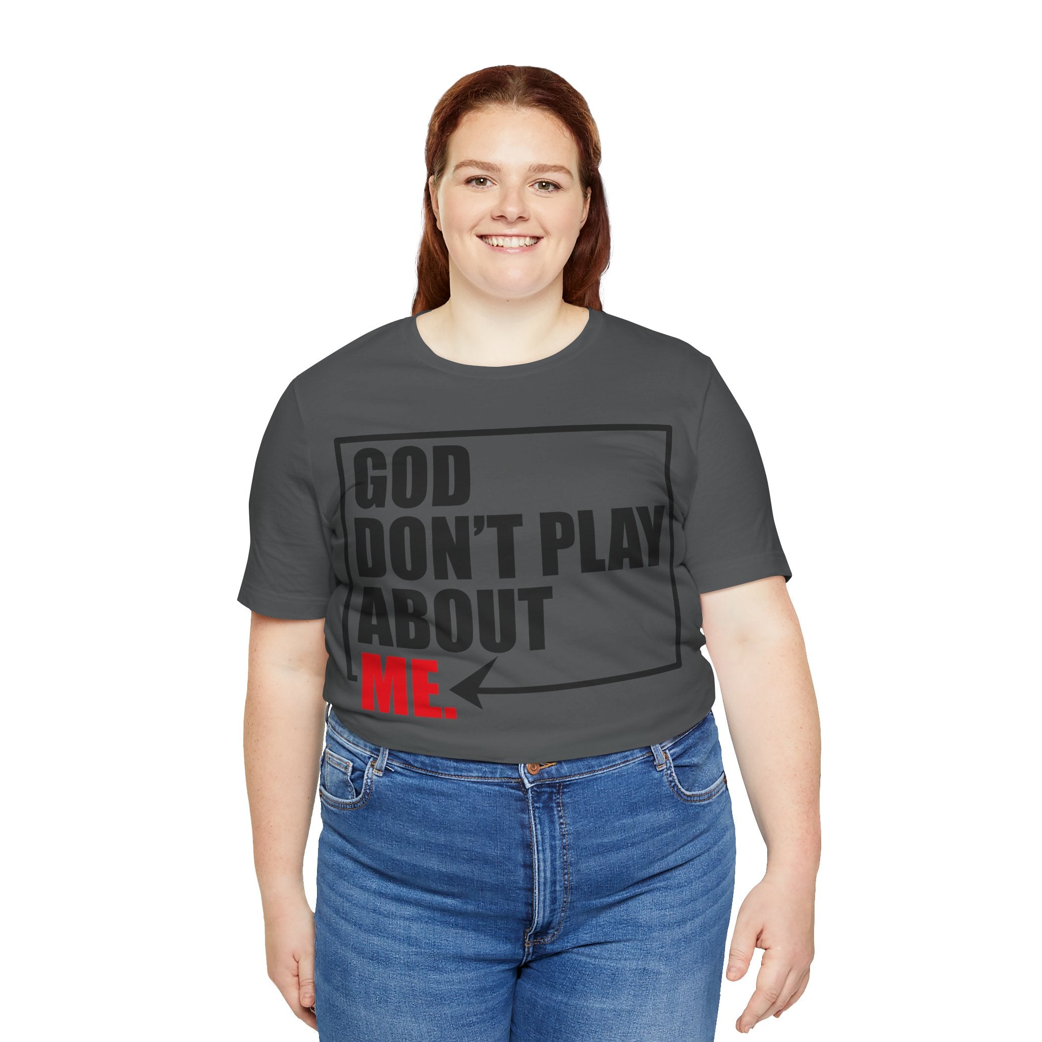 God don't play about me Unisex Jersey Short Sleeve Tee