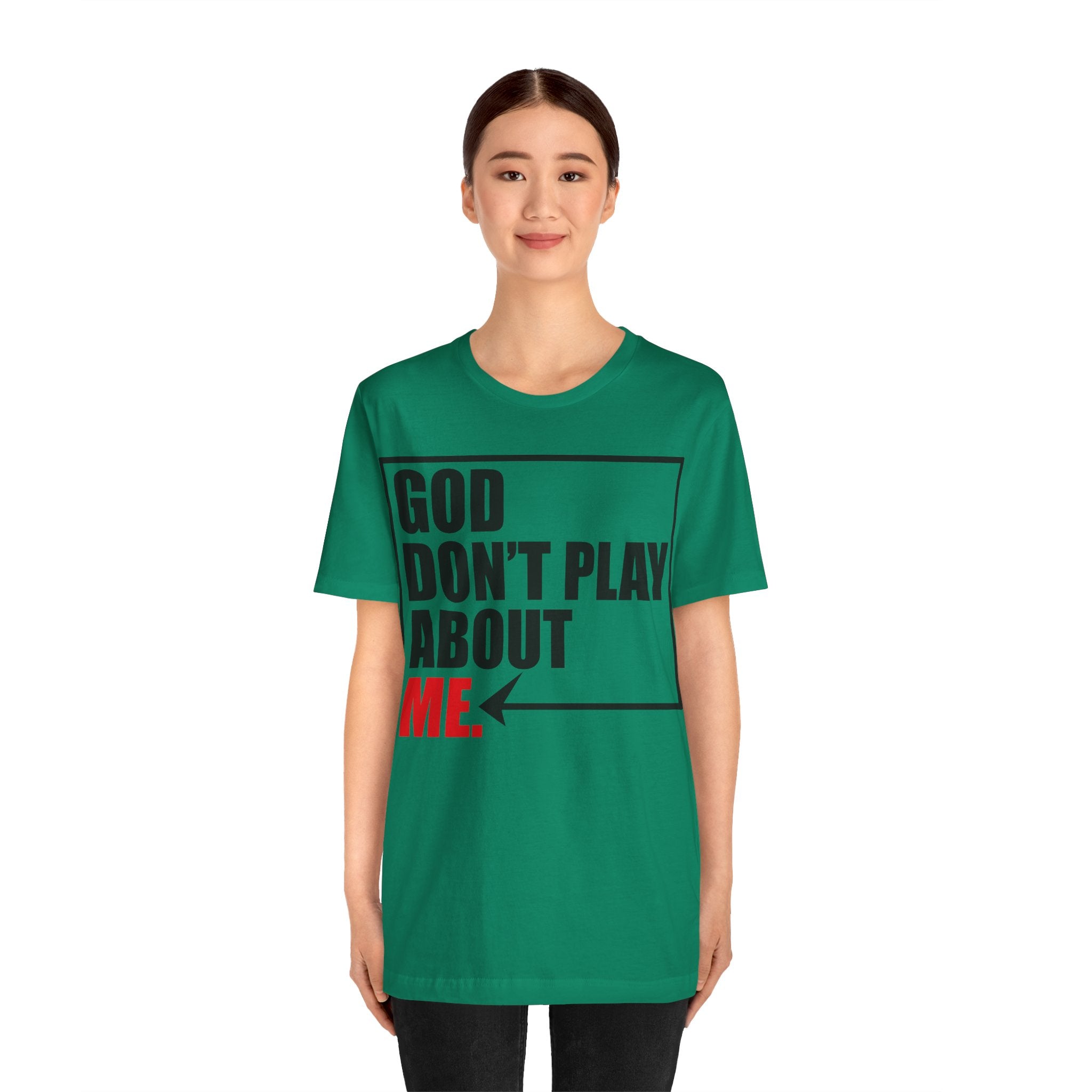 God don't play about me Unisex Jersey Short Sleeve Tee