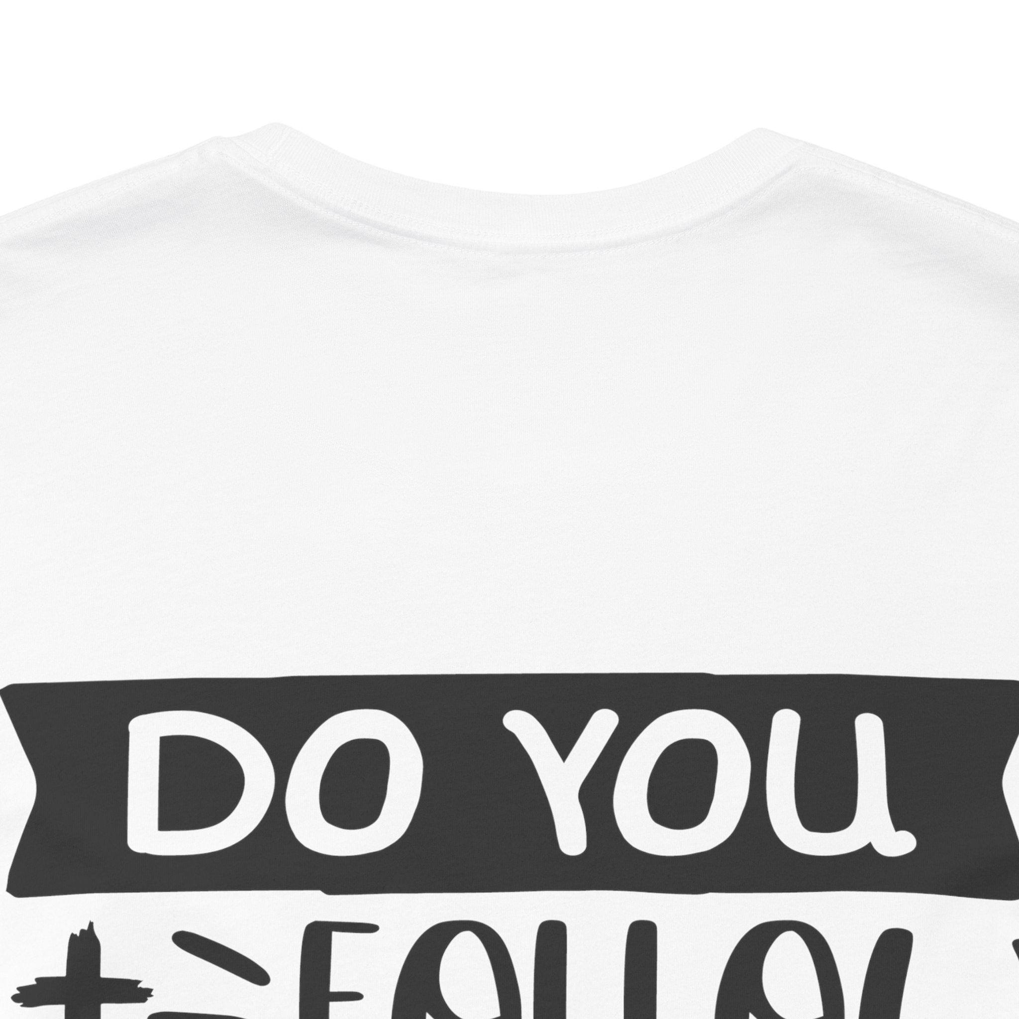 Do You Follow Jesus this Close Unisex Jersey Short Sleeve Tee